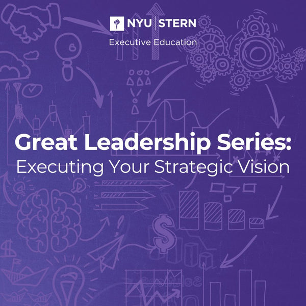 Great Leadership Series: Executing Your Strategic Vision